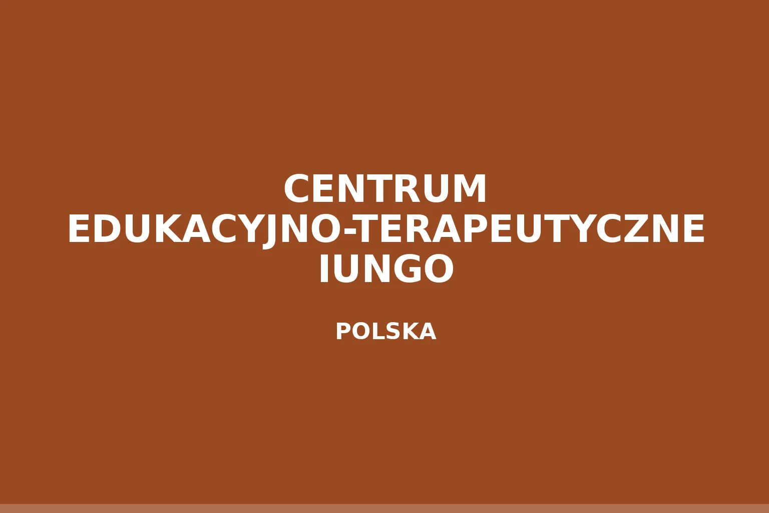 CENTRUM EDUKACYJNO-TERAPEUTYCZNE IUNGO