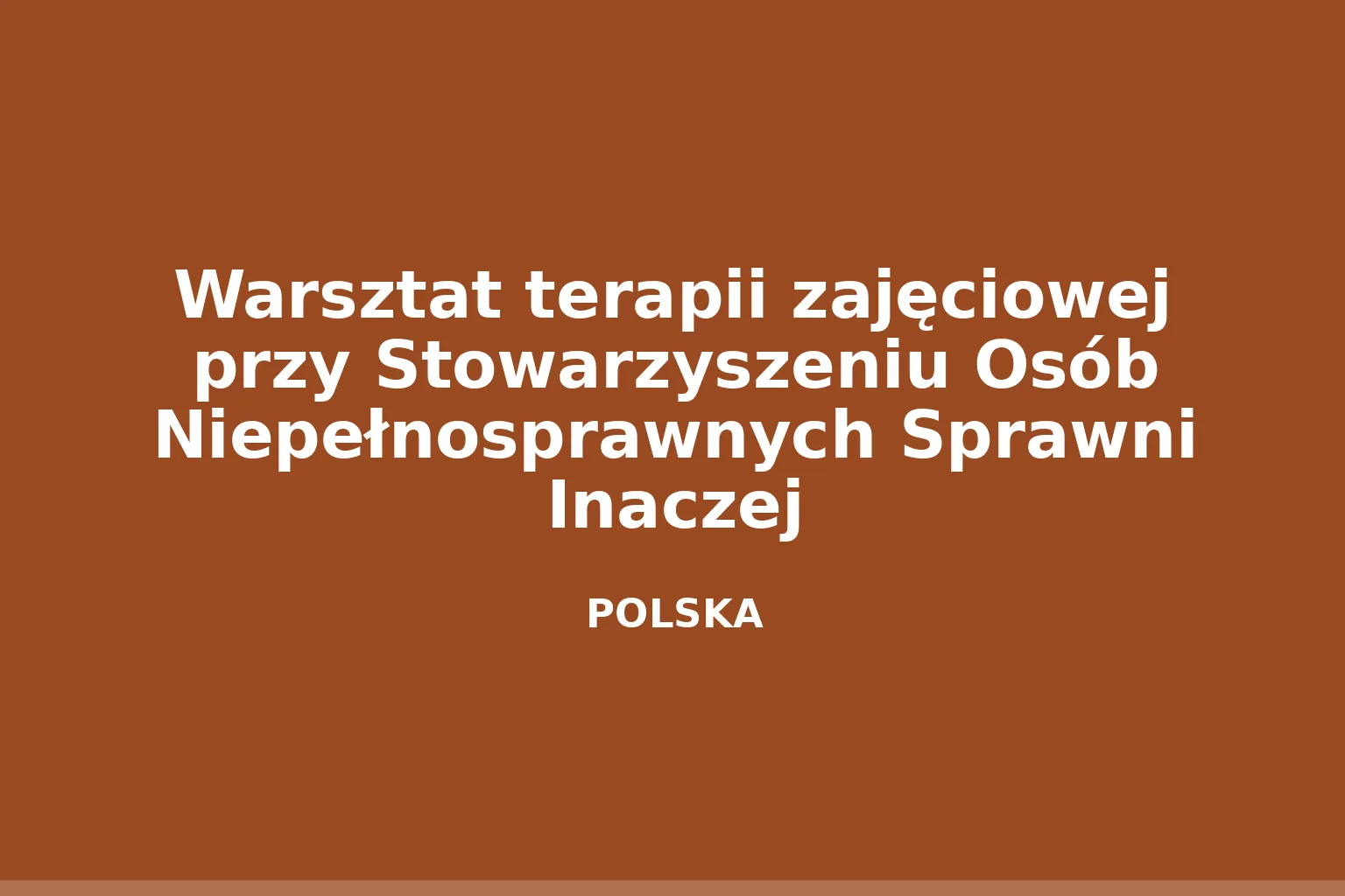 Warsztat terapii zajęciowej przy Stowarzyszeniu Osób Niepełnosprawnych Sprawni Inaczej